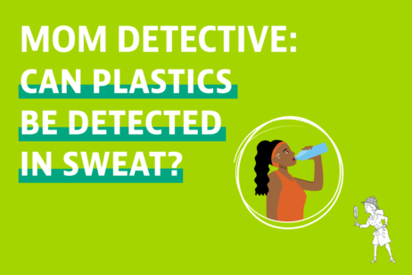 ASK MOM DETECTIVE: Can Plastics Be Detected in Sweat?