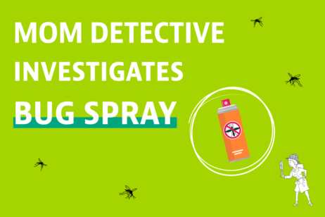 ASK MOM DETECTIVE: Are Bug Spray Ingredients Safe?