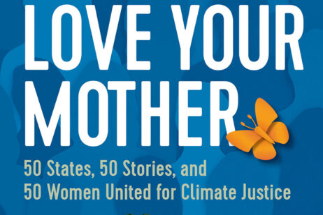 "Love Your Mother" Profiles Women Activists United for Climate Justice