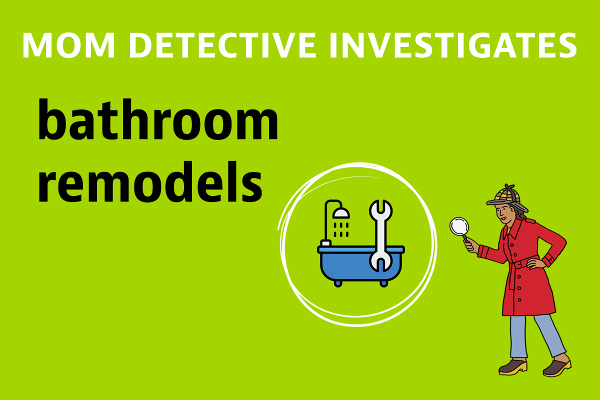 Mom Detective Investigates bathroom remodels illustration