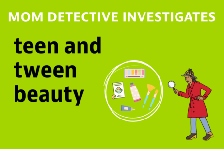 Ask Mom Detective: What Are the Safest Skin Care Products for Teens?